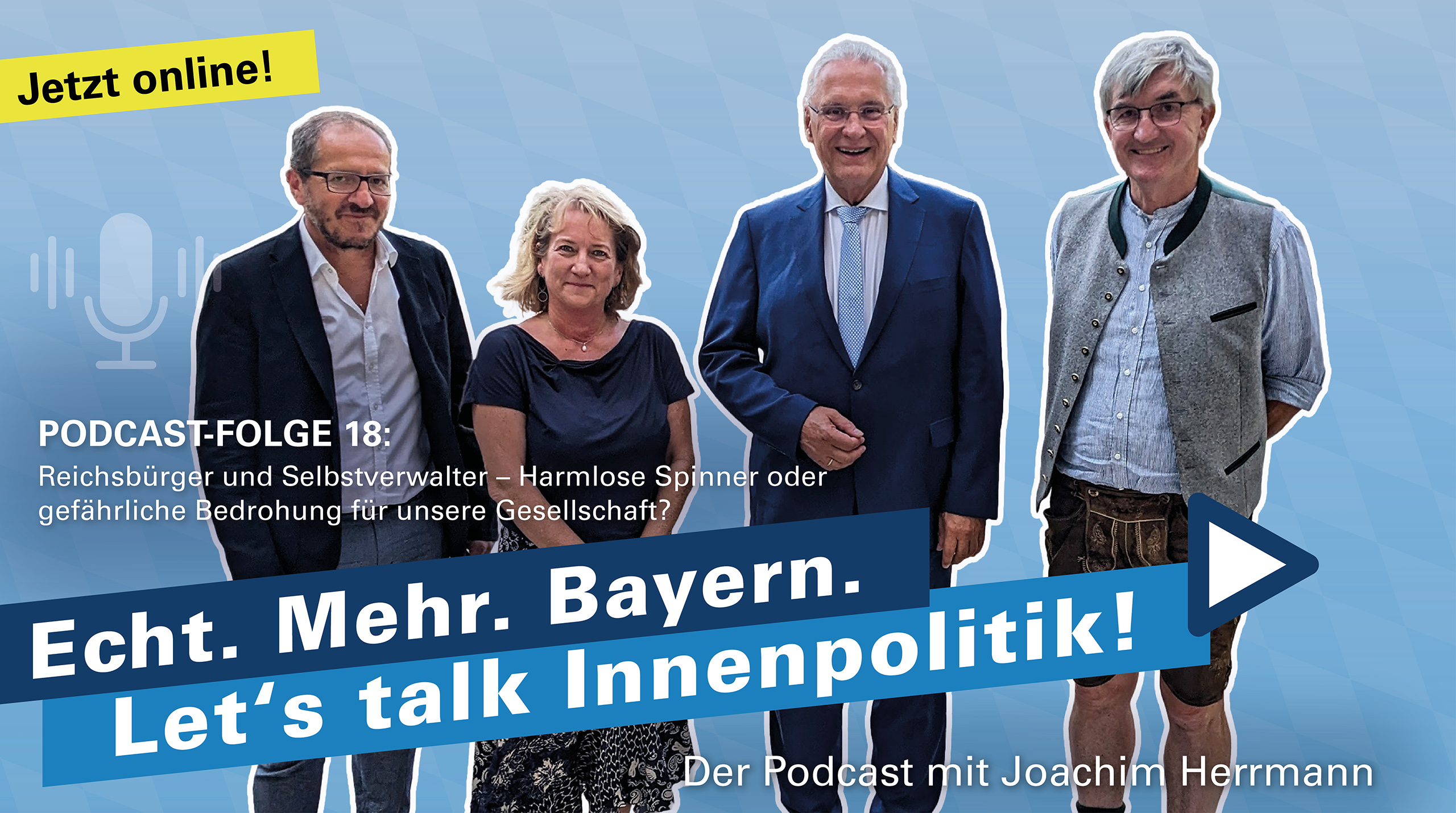 Neue Podcast-Folge 18: "Reichsbürger und Selbstverwalter – Harmlose Spinner oder gefährliche Bedrohung für unsere Gesellschaft?“ - Der Podcast mit Joachim Herrmann